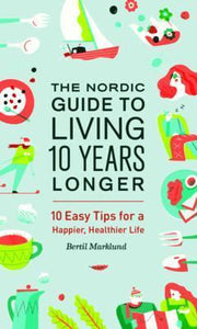 The Nordic Guide To Living 10 Years Longer