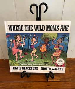 Where the Wild Moms Are